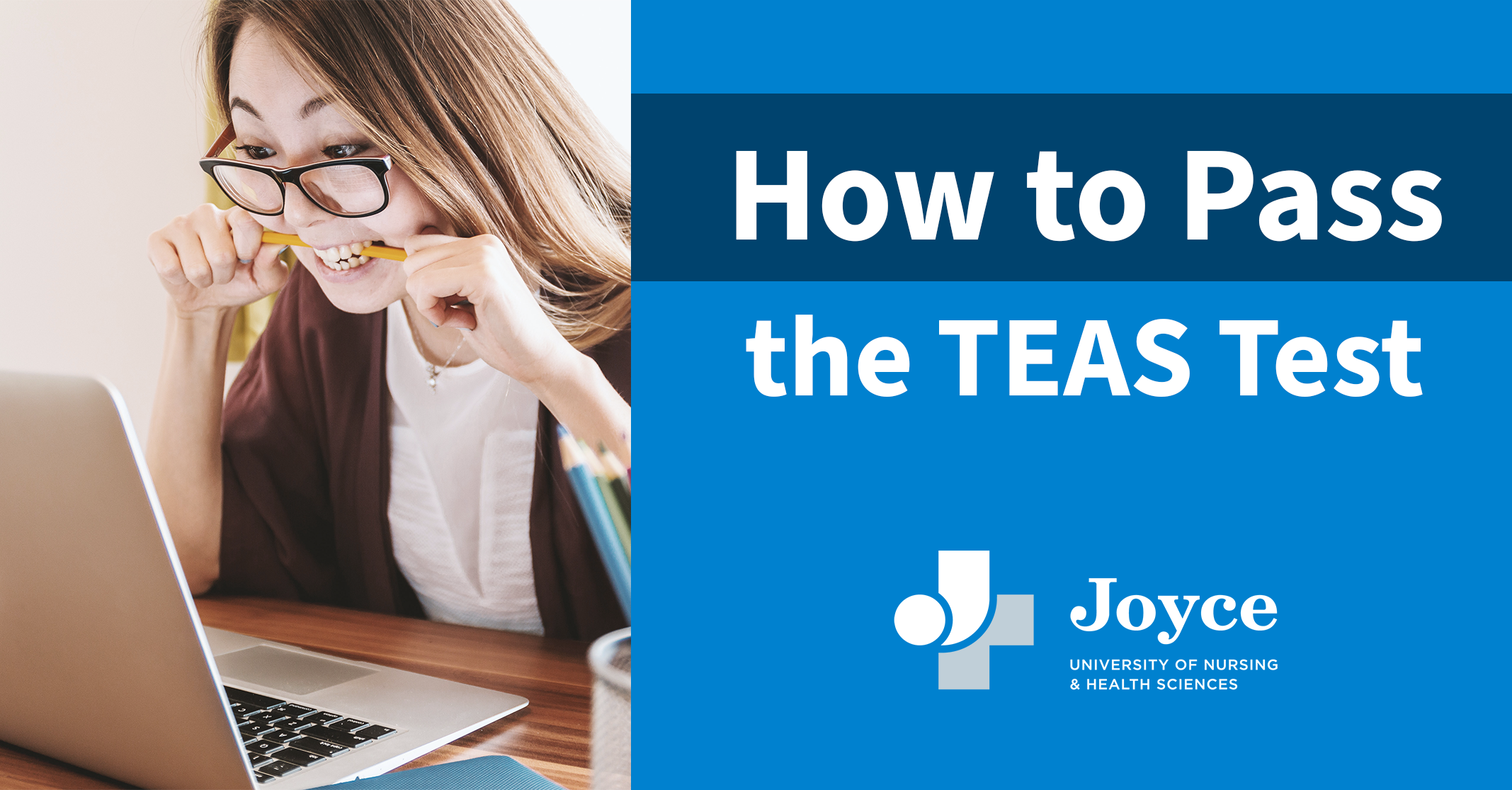 How to Pass the TEAS on the First Try Joyce University of Nursing