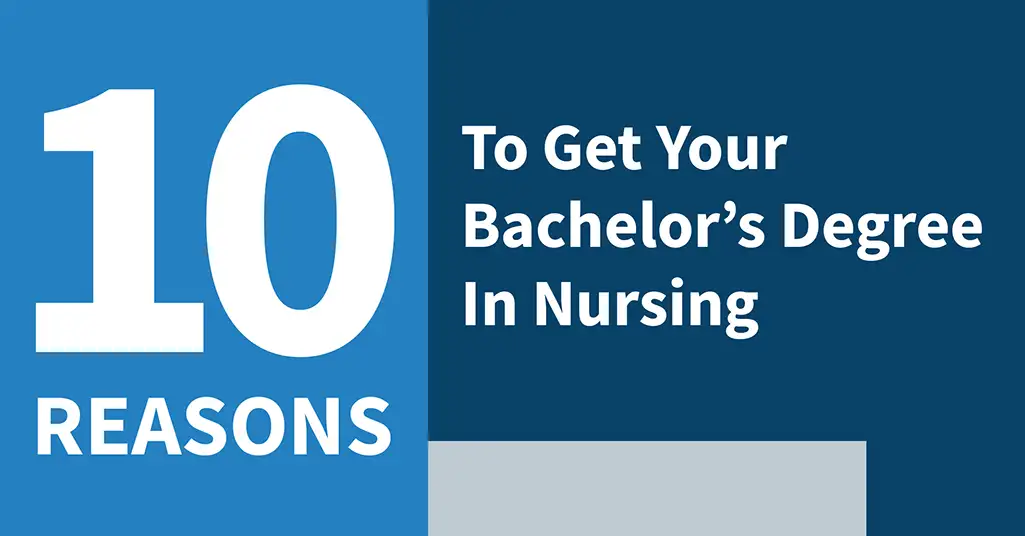 10 Reasons To Get Your Bachelors Degree in Nursing