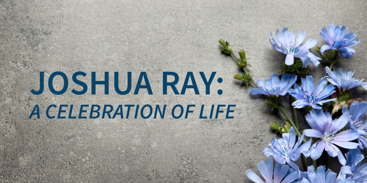 concrete flatlay with blue flowers on the right side and graphic text that says: joshua ray a celebration of life