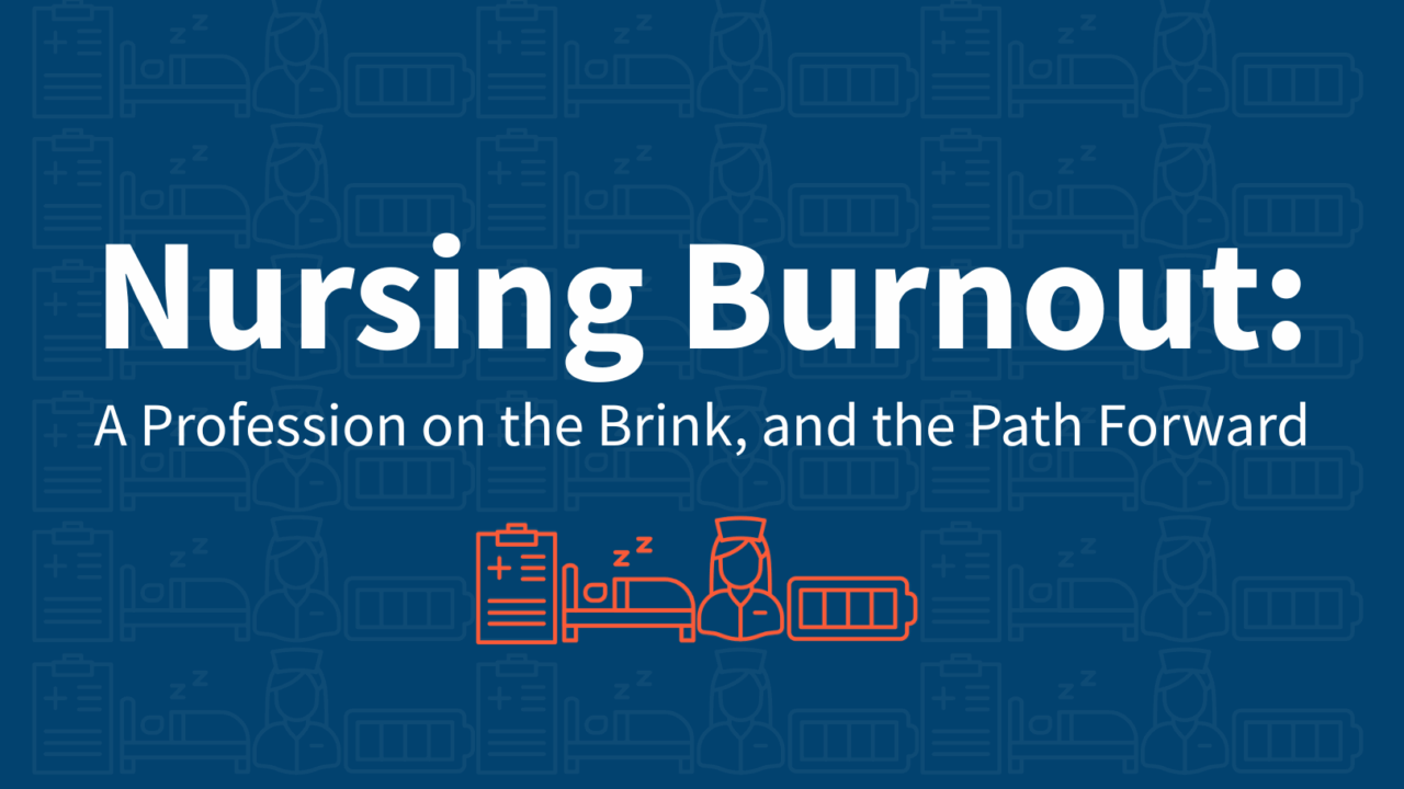 Nursing Burnout: A Profession on the Brink, and the Path Forward